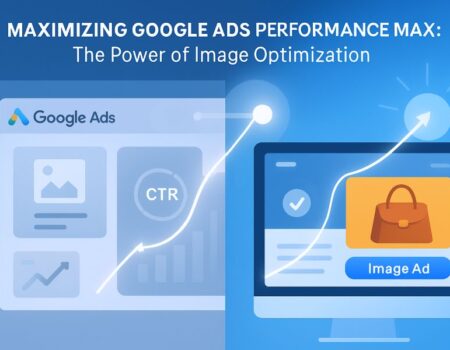 Maximizing Google Ads Performance Max_ The Power of Image Optimization