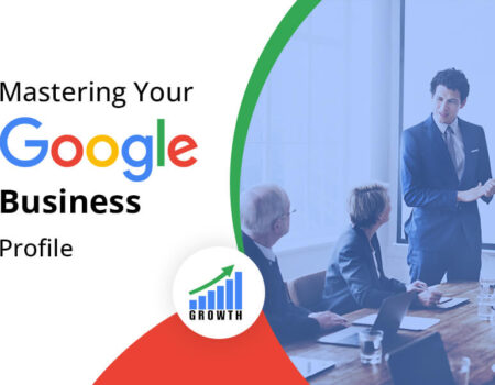 The Ultimate Guide to Mastering Your Google Business Profile for Small Business Growth