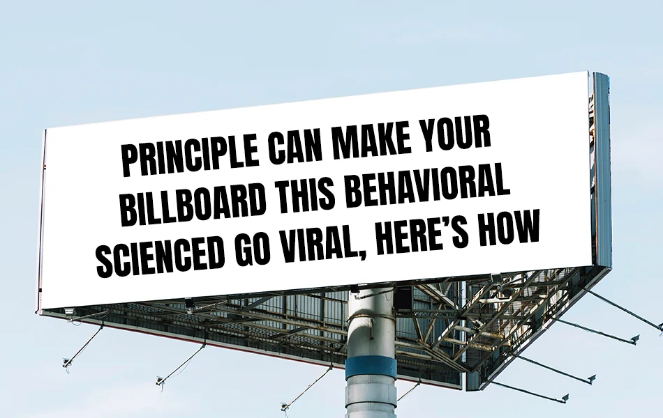 Principle Can Make Your Billboard This Behavioral Scienced Go Viral, Here’s How